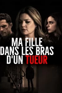 Ma fille dans les bras d'un tueur
